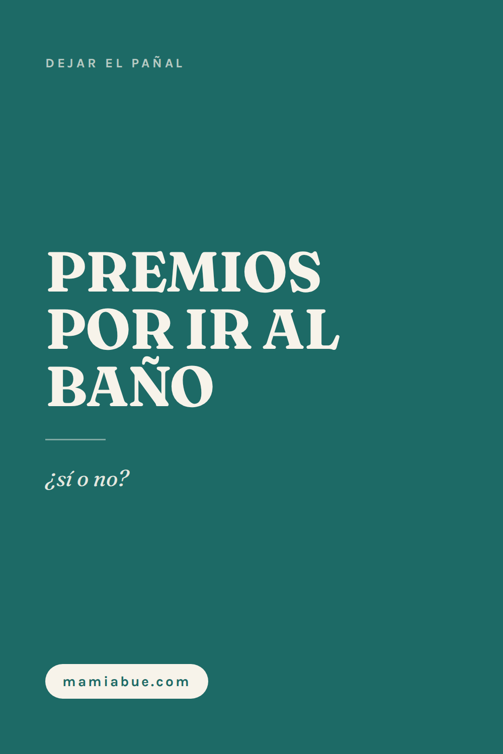 Dejar el pañal — Mamiabue: dejar el panal 17